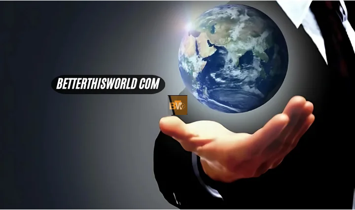 www Betterthisworld com